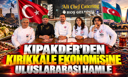 KIPAKDER’den Kırıkkale Ekonomisine Uluslararası Hamle