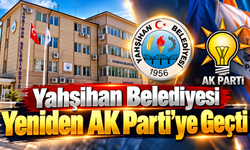 Yahşihan Belediyesi Yeniden AK Parti’ye Geçti!