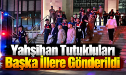 Yahşihan tutukluları başka illere gönderildi