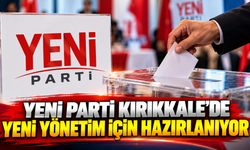 YENİ Parti Kırıkkale'de Yeni Yönetim İçin Hazırlanıyor