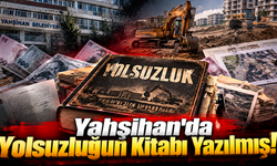 Yahşihan’da Yolsuzluğun Kitabı Yazılmış!