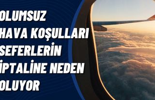 Olumsuz Hava Koşulları 18 Uçak Seferin İptaline Neden Oldu