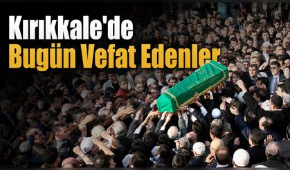 Kırıkkale’de Bugün Vefat Edenler (9 Haziran)
