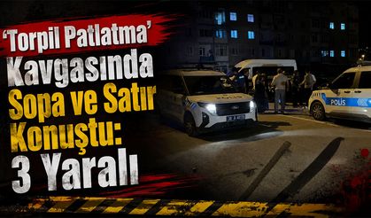 ‘Torpil Patlatma’ Kavgasında Sopa ve Satır Konuştu: 3 Yaralı