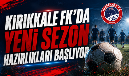 Kırıkkale FK’da Yeni Sezon Hazırlıkları Başlıyor