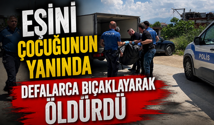 Eşini Çocuğunun Yanında Defalarca Bıçaklayarak Katletti
