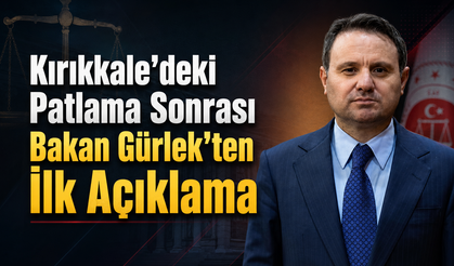 Kırıkkale’deki Patlama Sonrası Bakan Gürlek’ten İlk Açıklama
