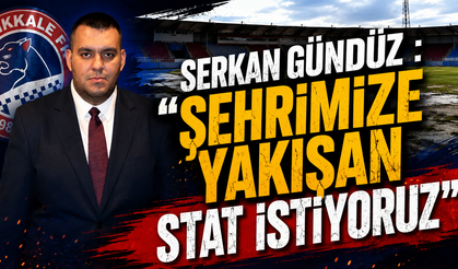 Serkan Gündüz : “Şehrimize Yakışan Stat İstiyoruz”