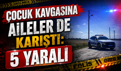 Çocuk Kavgasına Aileler de Karıştı: 1'i Ağır 5 Yaralı