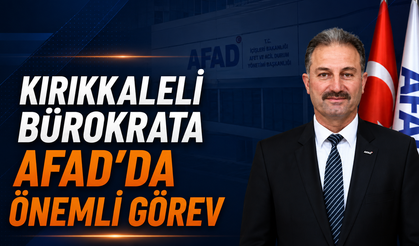 Kırıkkaleli Bürokrata AFAD'da Önemli Görev