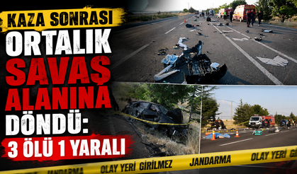 Kaza Sonrası Ortalık Savaş Alanına Döndü: 3 Ölü 1 Yaralı