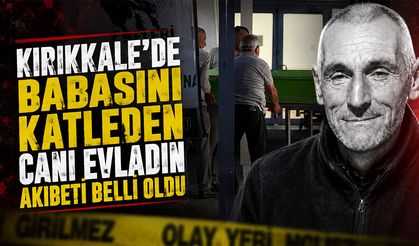 Babasını Katleden Cani Evladın Akıbeti Belli Oldu