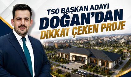 TSO Başkan Adayı Doğan'dan Dikkat Çeken Proje