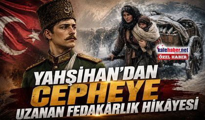 Yahşihan'dan Cepheye Uzanan Fedakârlık Hikâyesi
