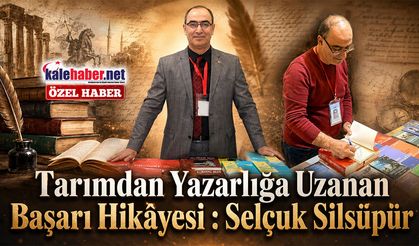 Tarımdan Yazarlığa Uzanan Başarı Hikâyesi : Selçuk Silsüpür