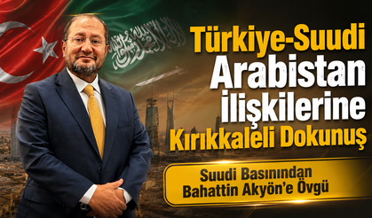 Suudi Basınından Bahattin Akyön'e Övgü