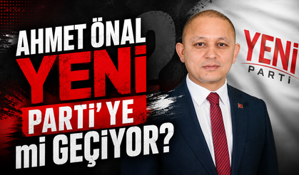 Ahmet Önal YENİ Parti'ye mi Geçiyor?