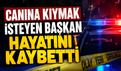 Canına Kıymak İsteyen Başkan Hayatını Kaybetti