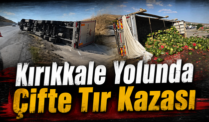 Kırıkkale Yolunda Çifte Tır Kazası