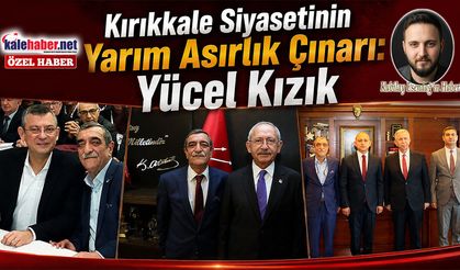 Kırıkkale Siyasetinin Yarım Asırlık Çınarı: Yücel Kızık