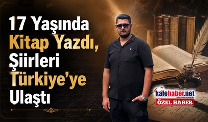 17 Yaşında Kitap Yazdı, Şiirleri Türkiye'ye Ulaştı