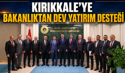 Kırıkkale’ye Bakanlıktan Dev Yatırım Desteği