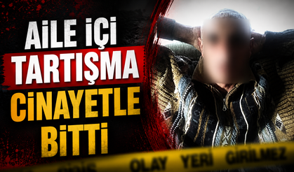 Aile İçi Tartışma Cinayetle Bitti