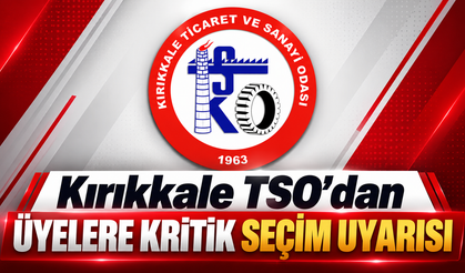 Kırıkkale TSO’dan Üyelere Kritik Seçim Uyarısı