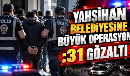 Yahşihan Belediyesine Büyük Operasyon