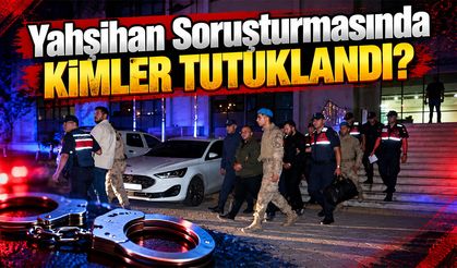 Yahşihan Soruşturmasında Kimler Tutuklandı?