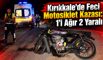 Kırıkkale’de Feci Motosiklet Kazası: 1’i Ağır 2 Yaralı