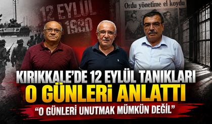 Kırıkkale’de 12 Eylül Tanıkları O Günleri Anlattı