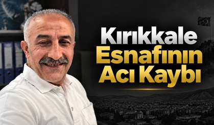 Kırıkkale Esnafının Acı Kaybı