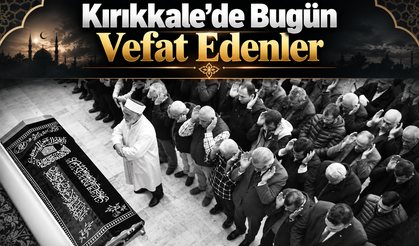 Kırıkkale’de Bugün Vefat Edenler (19 Eylül)