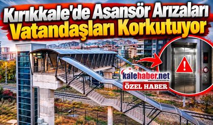 Kırıkkale'de Asansör Arızaları Vatandaşları Korkutuyor