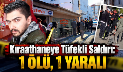 Kıraathaneye Tüfekli Saldırı: 1 Ölü, 1 Yaralı