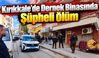 Kırıkkale'de Dernek Binasında Şüpheli Ölüm