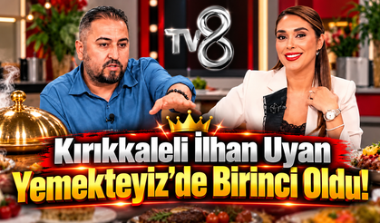 Kırıkkaleli İlhan Uyan Yemekteyiz'de Birinci Oldu!