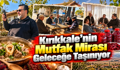 Kırıkkale'nin Mutfak Mirası Geleceğe Taşınıyor