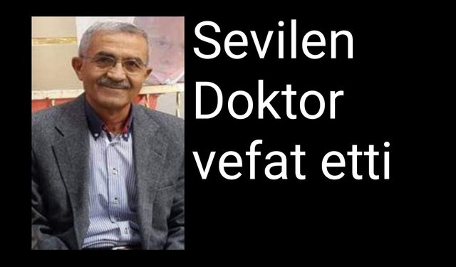 Kırıkkale'nin Dr.İbrahim Yılmaz'ı vefat etti