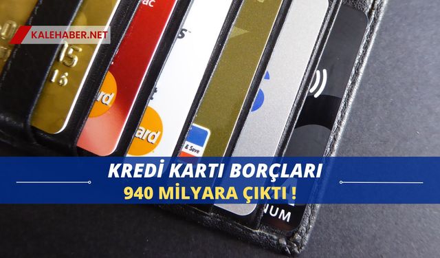 Türkiye'de Kredi Kartı Borçları Hızla Artıyor: 940 Milyar Liraya Ulaştı!