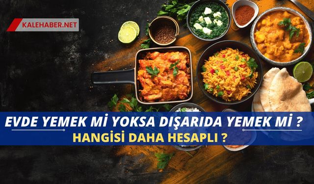 Mutfakta Ekonomik Çıkmaz: Evde Yemek mi, Dışarıda Yemek mi Daha Ekonomik?