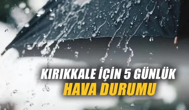 Kırıkkale 5 Günlük Hava Durumu (5 Mayıs)