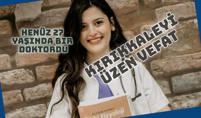 Kırıkkale'li Genç doktorun acı ölümü