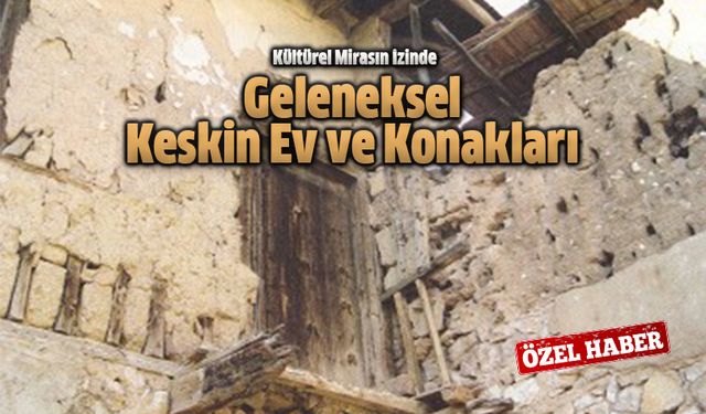 Geleneksel Keskin Ev ve Konakları