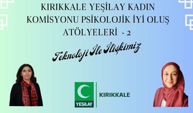 Kırıkkale Yeşilay’dan "Teknoloji ile İlişkimiz" Atölyesi