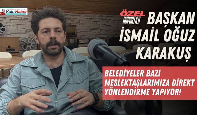 Başkan Karakuş,Belediyeler Bazı Meslektaşlarımıza Direkt Yönlendirme Yapıyor!