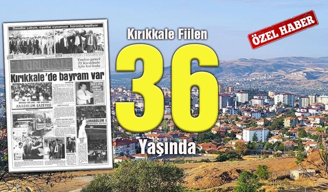 Kırıkkale’nin İl Oluşunda 36. Yıl Gururu