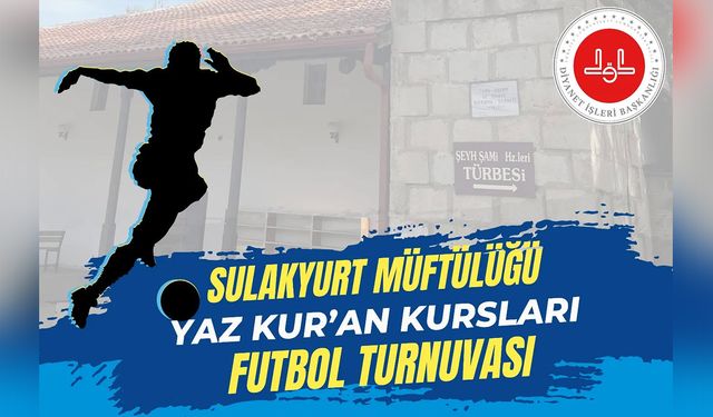 Sulakyurt’ta Yaz Kur’an Kursu Futbol Turnuvası Başlıyor