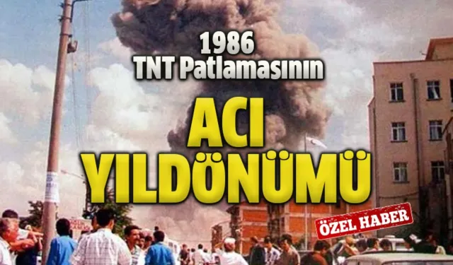Kırıkkale'de 1986 TNT Patlamasının Acısı Hâlâ Taze